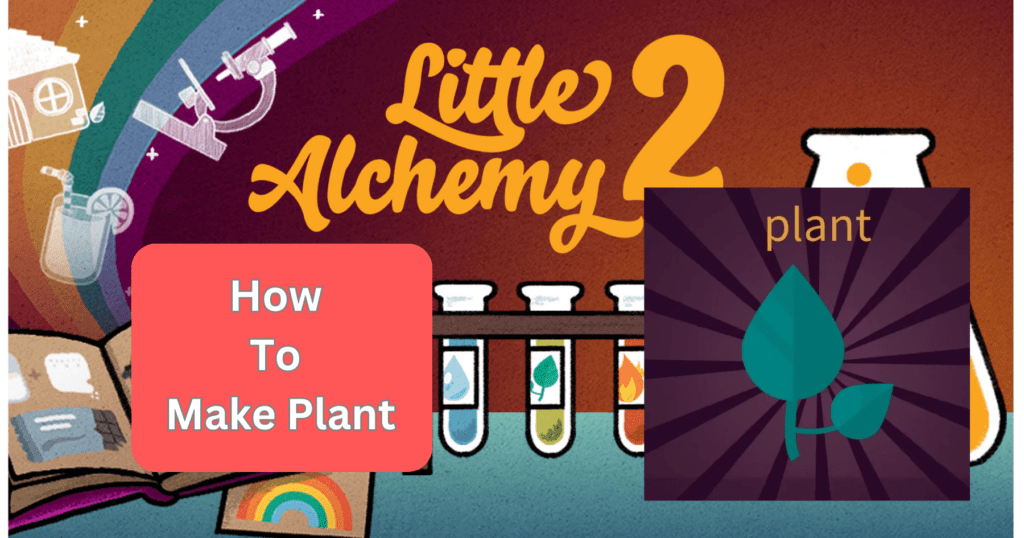 How To make Plant in little alchemy 2 1